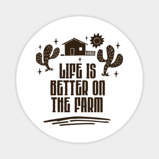 life is better on the farm Magnet